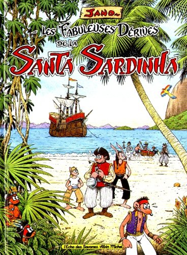 Les fabuleuses dérives de la Santa Sardinha. Vol. 1
