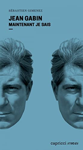 Jean Gabin : maintenant je sais