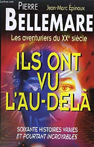 ils ont vu l'au-delà : soixante histoires vraies et pourtant incroyables