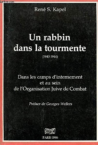 Un Rabbin dans la tourmente : dans les camps d'internement et au sein de l'organisation juive de com