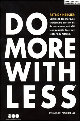 Do more with less : la Challenger Attitude : comment des marques challengers, avec moins de ressourc