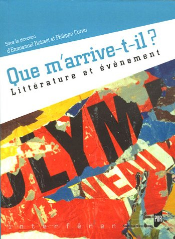 Que m'arrive-t-il ? : littérature et événement : actes du colloque jeunes chercheurs Littérature et 