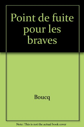 Point de fuite pour les braves
