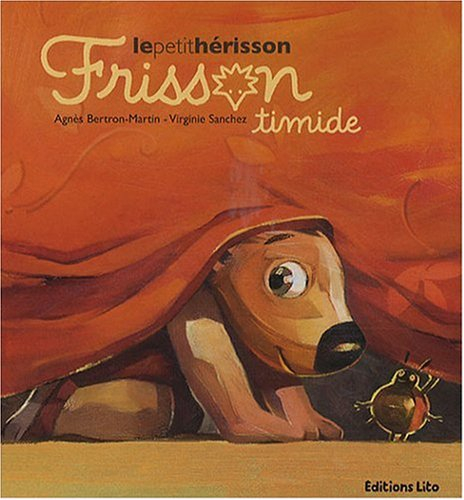 Frisson, le petit hérisson. Frisson timide