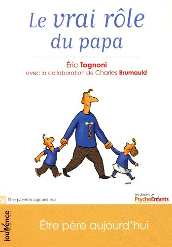 Le vrai rôle du papa : être père aujourd'hui