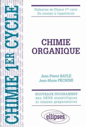Chimie organique : cours et exercices corrigés : nouveaux programmes des DEUG scientifiques et class