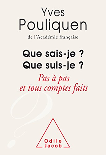 Que sais-je ? Que suis-je ? : pas à pas et tous comptes faits !