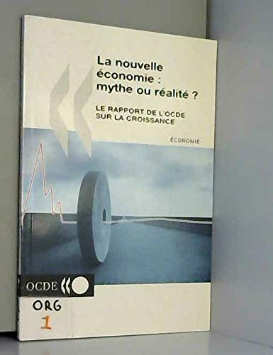 La nouvelle économie : mythe ou réalité ? : le rapport de l'OCDE sur la croissance
