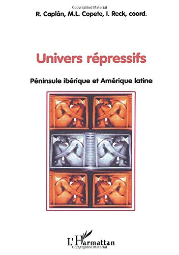 Univers répressifs : péninsules ibériques et Amérique latine : actes du colloque des 21 et 29 mai 19