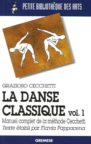 La danse classique : manuel complet de la méthode Cecchetti. Vol. 1