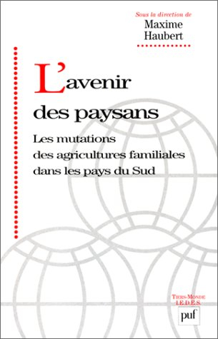 Tiers-monde. L'avenir des paysans : les mutations des agricultures familiales dans les pays du Sud