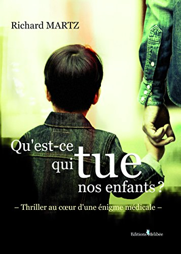 qu'est-ce qui tue nos enfants ? thriller au coeur d'une énigme médicale