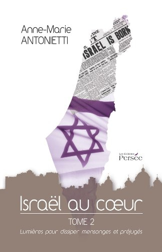 israël au cur - tome 2 lumières pour dissiper mensonges et préjugés