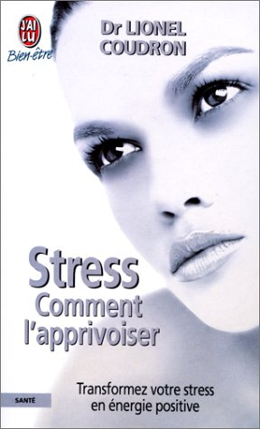 stress : comment l'apprivoiser