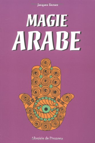 Magie arabe : à la lumière du Coran et de la Sunna et d'après l'oeuvre d'Edmond Doutté : traité prat