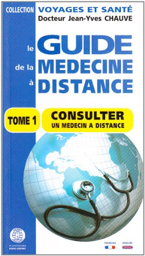 Le guide de la médecine à distance. Vol. 1. Consulter un médecin à distance