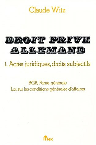 Droit privé allemand. Vol. 1. Actes juridiques, droits subjectifs : BGB, partie générale, loi sur le