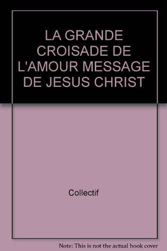 La grande croisade de l'amour : messages de Jésus à Catalina