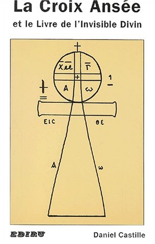 La croix ansée. Le livre de l'invisible divin. Liber Gnosis