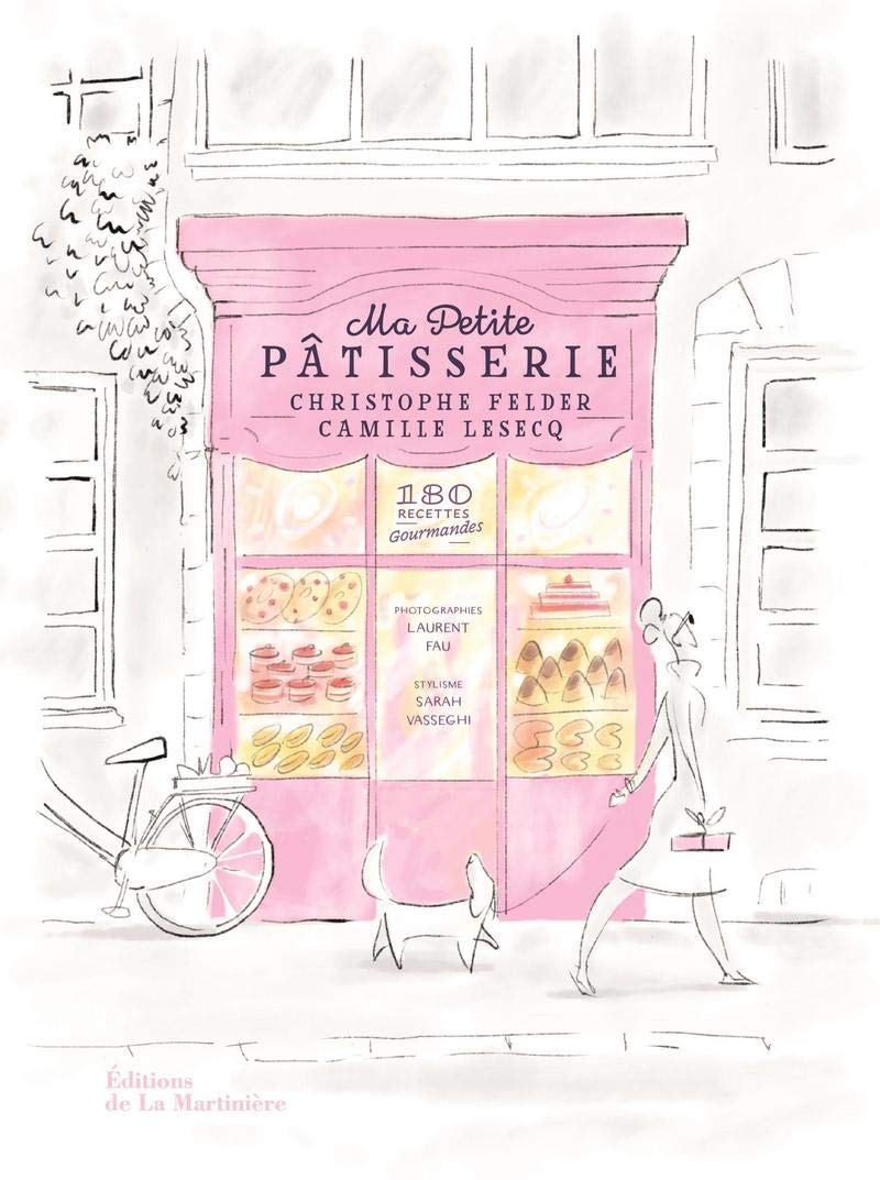 Ma petite pâtisserie : 180 recettes gourmandes