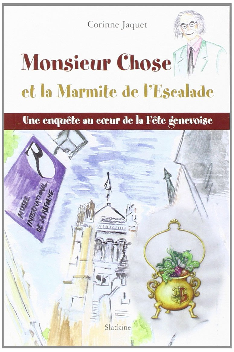 Monsieur Chose et la marmite de l'Escalade : une enquête au coeur de la grande fête genevoise