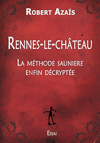 La méthode Saunière : un tout nouveau regard sur Rennes-le-Château
