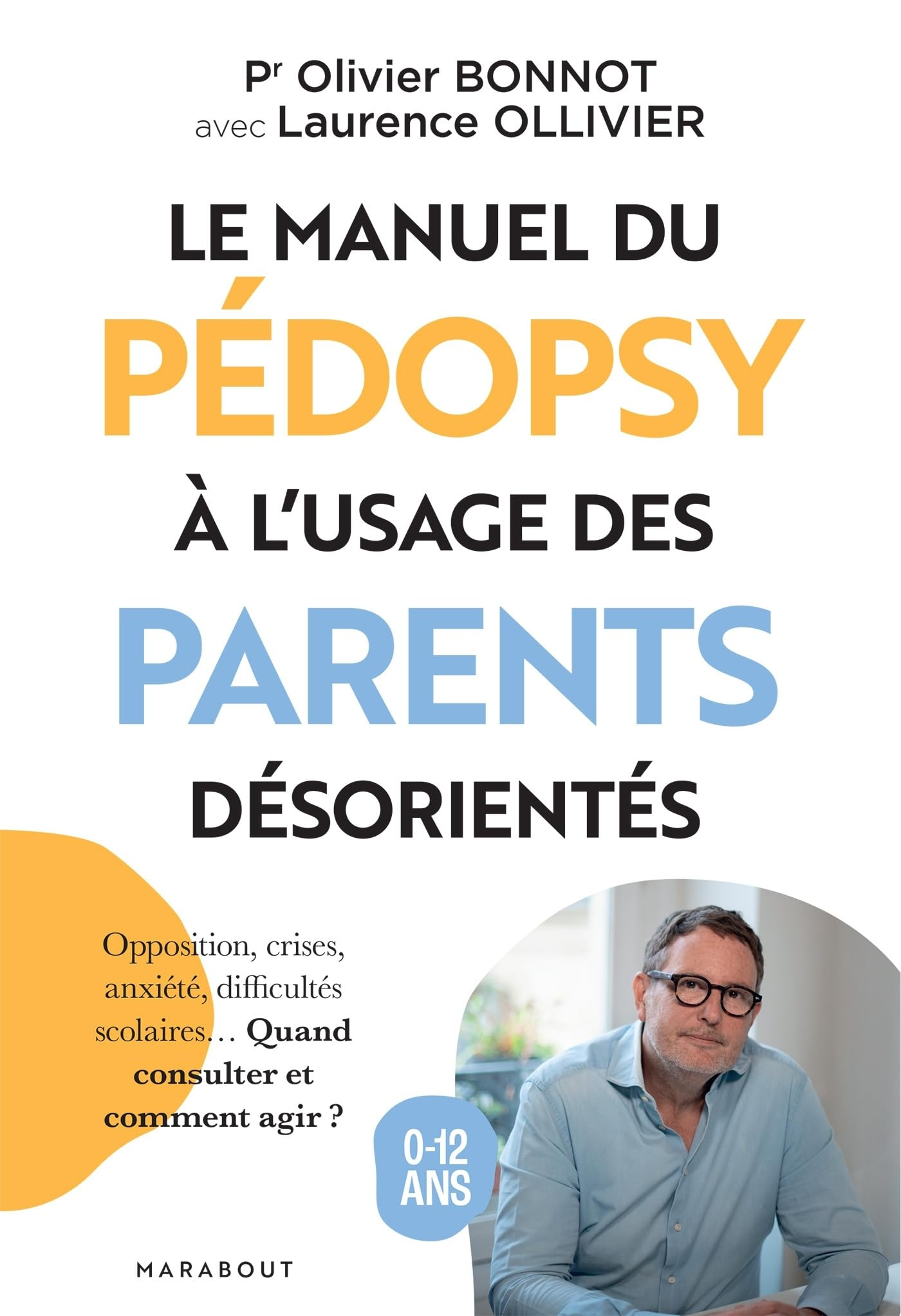 Le manuel du pédopsy à l'usage des parents désorientés : opposition, crises, anxiété, difficultés sc