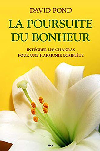 La poursuite du bonheur : intégrer les chakras pour une harmonie complète