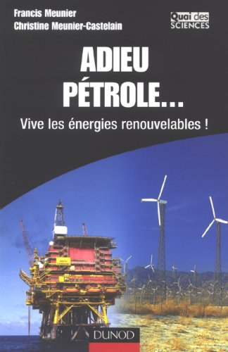 Adieu pétrole... : vive les énergies renouvelables !