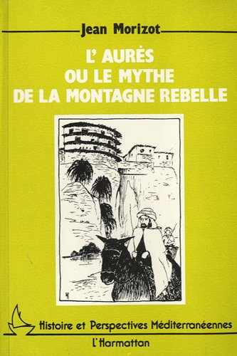 L'Aurès ou le Mythe de la montagne rebelle