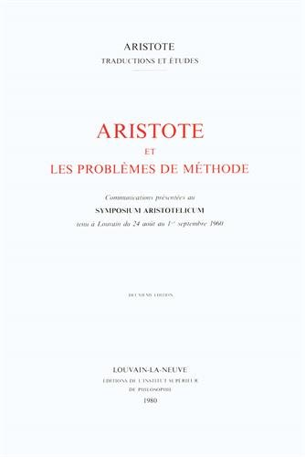 aristote et les problemes de methode. communications presentees au symposium aristotelicum tenu a lo