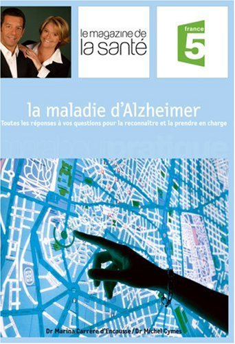 La maladie d'Alzheimer : toutes les réponses à vos questions pour la reconnaître et la prendre en ch