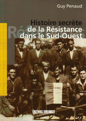 Histoire secrète de la Résistance dans le Sud-Ouest