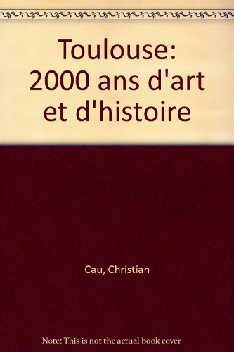 toulouse 2000 ans d'art et d'histoire