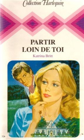 partir loin de toi : collection : collection harlequin n, 326