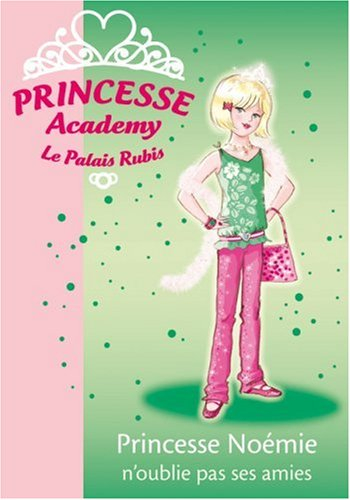 Princesse academy. Vol. 21. Princesse Noémie n'oublie pas ses amies