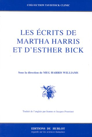 Les écrits de Martha Harris et d'Esther Bick. Collected papers of Martha Harris and Esther Bick