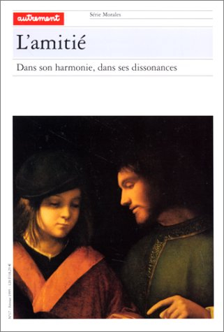 L'amitié : dans son harmonie, dans ses dissonances