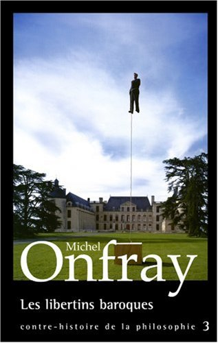 Contre-histoire de la philosophie. Vol. 3. Les libertins baroques