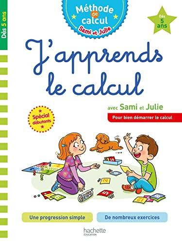 J'apprends le calcul avec Sami et Julie : pour bien démarrer le calcul : dès 5 ans, spécial débutant
