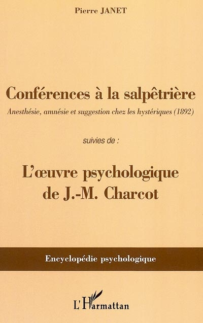 Conférences à la Salpêtrière : anesthésie, amnésie et suggestion chez les hystériques (1892). l'oeuv