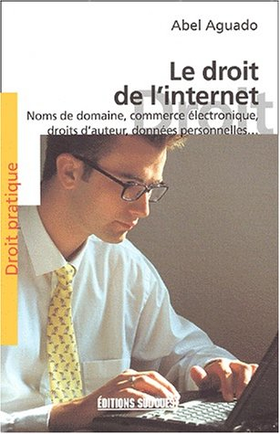 Le droit de l'Internet : noms de domaine, droits d'auteur, commerce électronique, données personnell