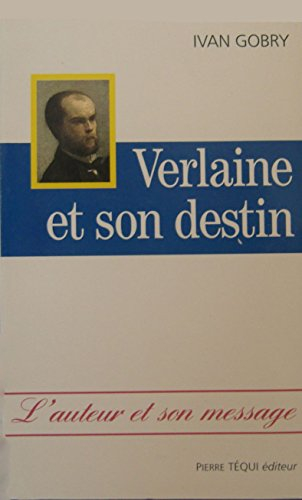 Verlaine et son destin. Verlaine et son destin : l'auteur et son message