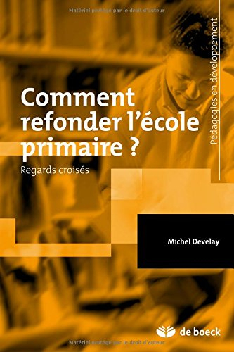 Comment refonder l'école primaire ? : regards croisés