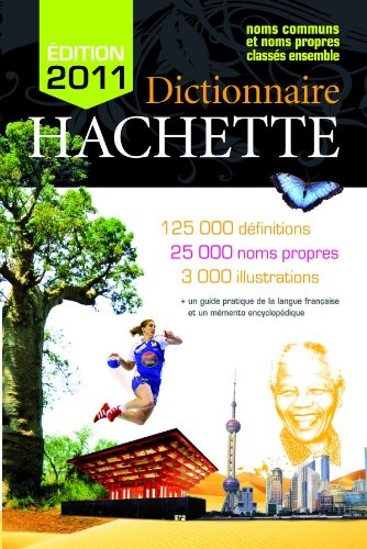 Dictionnaire Hachette : noms communs et noms propres classés ensemble : 125.000 définitions, 25.000 