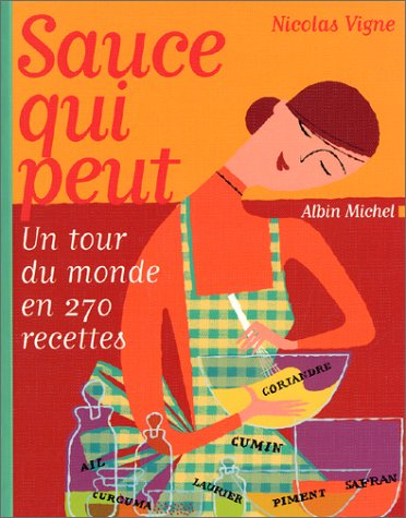 Sauce qui peut : un tour du monde en 270 recettes