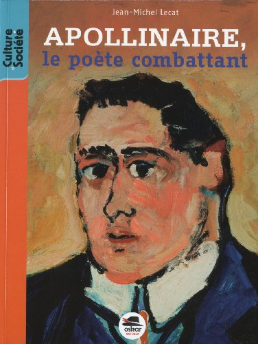 Guillaume Apollinaire, le poète combattant