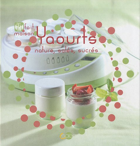 Yaourts : nature, salés, sucrés