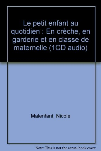 Le petit enfant au quotidien : en crèche, en garderie et en classe maternelle