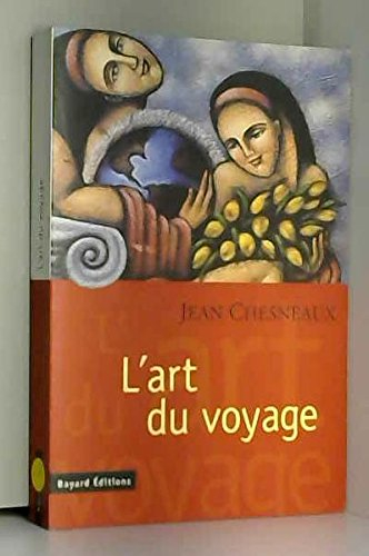 L'art du voyage : un regard (plutôt...) politique sur l'autre et l'ailleurs